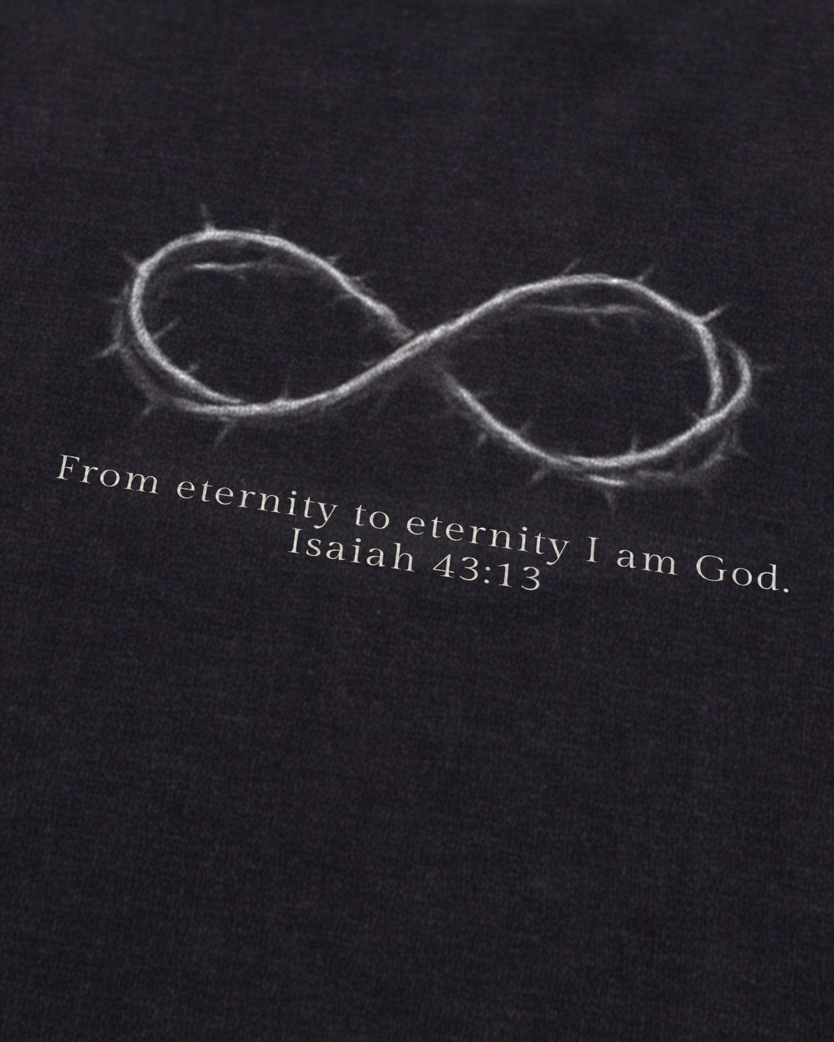 Isaiah 43:13 Infinity Thorns tee quote close-up, front, black